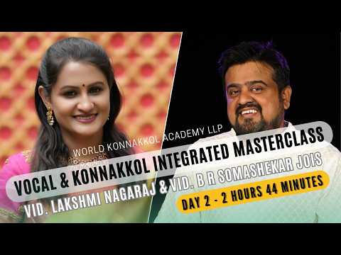 Vocal & Konnakkol Masterclass - Day 2 | Lakshmi Nagaraj | Somashekar Jois | World Konnakkol Academy