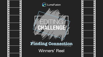 Winners’ Showreel | LumaFusion Editing Challenge: Finding Connection