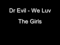 Dr Evil - We Love The Girls