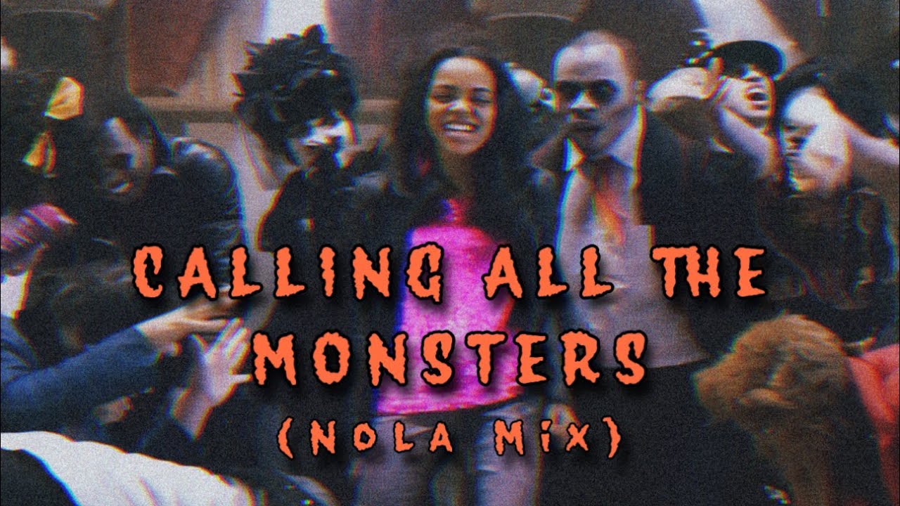CALLING ALL THE MONSTERS (NOLA MIX) [