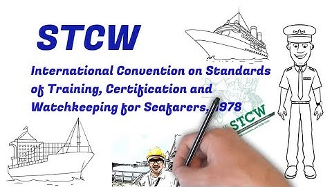 STCW - International Convention on Standards of Training, Certification & Watchkeeping for Seafarers