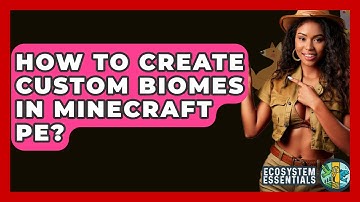 How To Create Custom Biomes In Minecraft PE? - Ecosystem Essentials