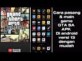 Cara pasang & main game GTA SA APK di android versi 13 dengan mudah#Tutorial