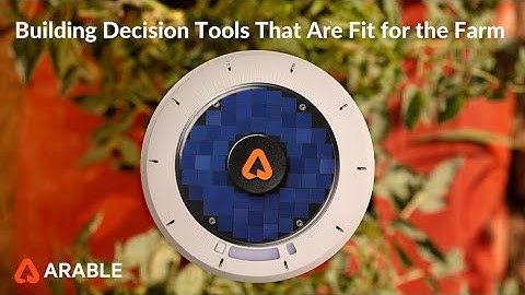 Arable:  Building Decision Tools That Are Fit for the Farm