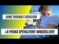 Come Trovare e Scegliere La Tua Prima Operazione Immobiliare (0 Budget Richiesto)