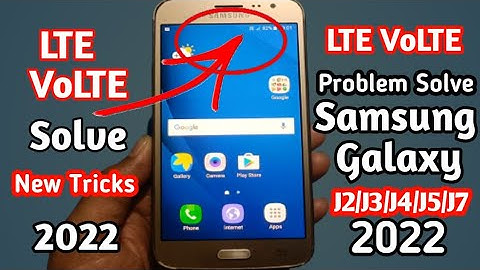 Samsung Galaxy J2/J3/J4/J5/J7 LTE VoLTE Problem Solution 2022