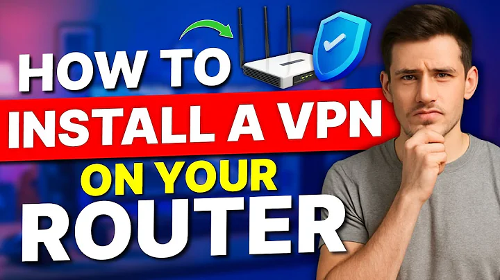 How to Install a VPN on Router: Full Setup Guide for All Your Devices