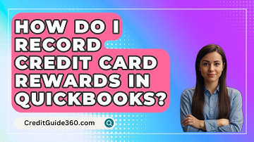 How Do I Record Credit Card Rewards In Quickbooks? - CreditGuide360.com