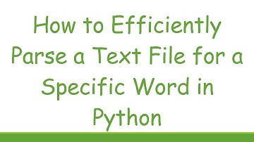 How to Efficiently Parse a Text File for a Specific Word in Python