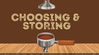 CHAPTER 1 : COFFEE A KNOW HOW (CHOOSING AND STORING)