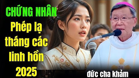 PHÉP LẠ THÁNG CÁC LINH HỒN_CHỊ THUẬN BÁN BÚN RIÊU CHỈ VÌ TIỀN,nay tự thú ĐỨC CHA KHẢM