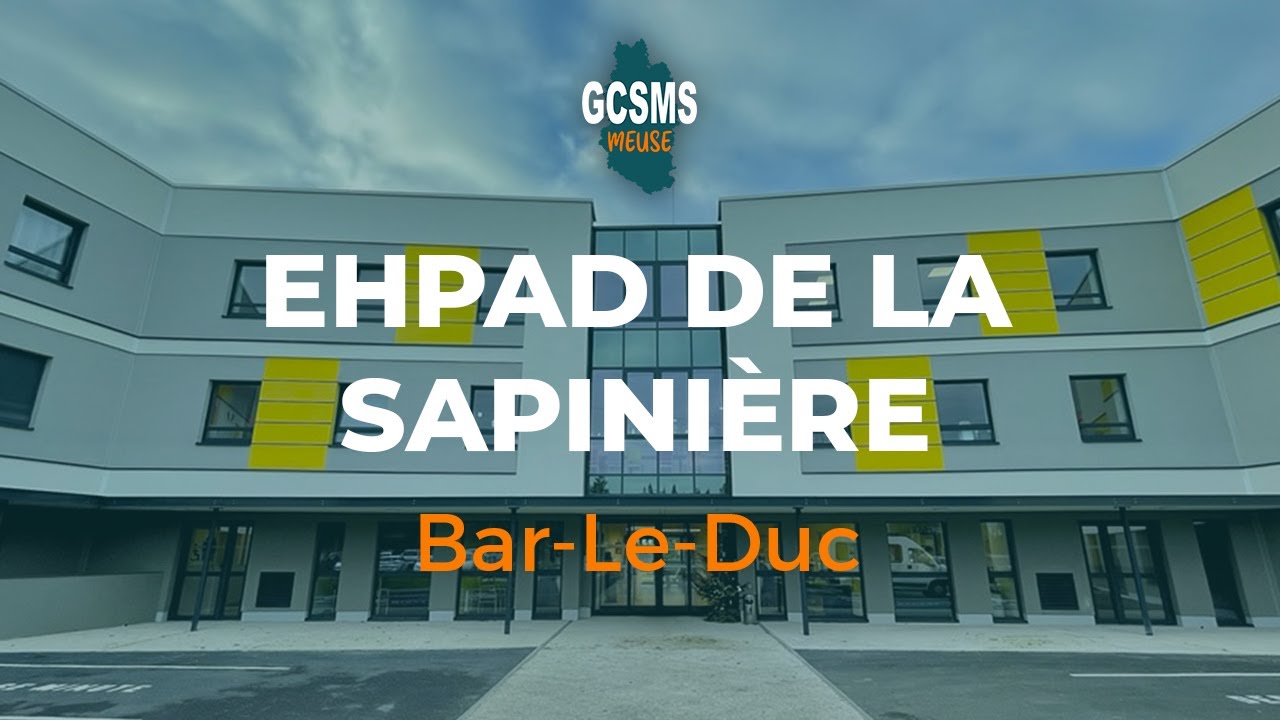 GCSMS - Présentation EHPAD de la Sapinière - Bar-le-Duc