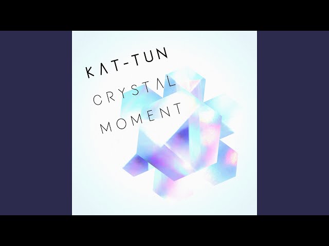 Kat-Tun - CRYSTAL MOMENT