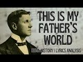 This is my fathers world  story behind the hymn  hymn history  lyrics