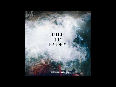 MIYACHI, AKLO & kZm - KILL IT EYDEY [Prod. MAJOR MUSIC]
