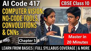 Class 10 AI Unit 5: Computer Vision ONE SHOT | No-Code Tools, Convolutions & CNNs | CBSE Code 417