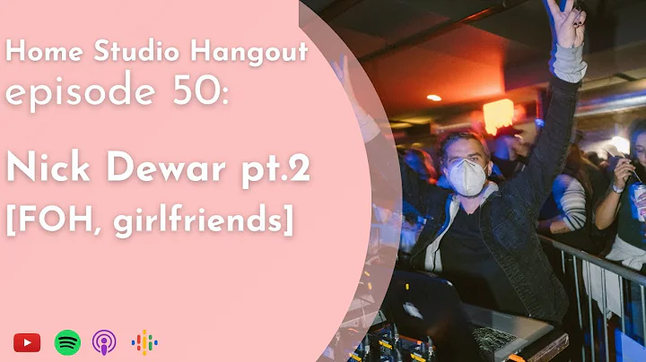 E50: Nick Dewar Pt.2 [FOH Engineer, girlfriends] |...