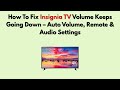 How To Fix Insignia TV Volume Keeps Going Down – Auto Volume, Remote & Audio Settings