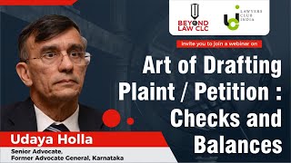 Art of Drafting Plaint/Petition:  Checks and Balances by Uday Holla, Senior Advocate, Former AG, Kar