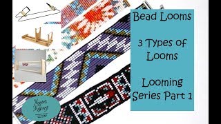 Looming Series Part 1 - 3 Types of Looms