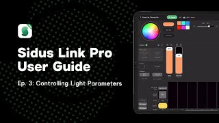 Ep. 3: Controlling Light Parameters | Sidus Link Pro User Guide Series