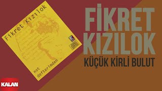 Fikret Kızılok - Küçük Kirli Bulut I Not Defterimden © 1993 Kalan Müzik