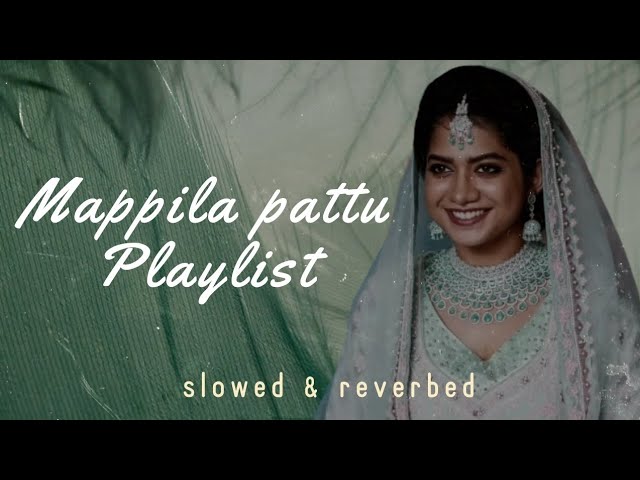 Mappila Pattu Playlist / part 2 / slowed & reverbed class=