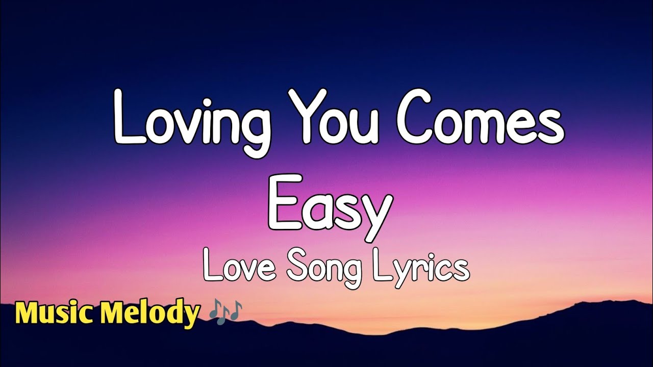 Loving You Comes Easy - Romantic Love Song (Lyrics) 😚