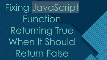 Fixing JavaScript Function Returning True When It Should Return False