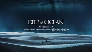 Deep As Ocean - Underwater