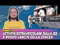 Attività EVA su ISS e nuovo lancio SpaceX - Falcon9
