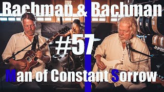 Man of Constant Sorrow  | Bachman & Bachman 57 (Friday Night Trainwreck)
