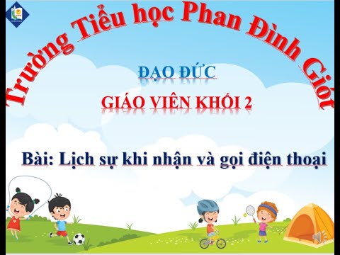 Video Đạo đức lớp 2: Lich sự khi nhận và gọi điện thoại - YouTube