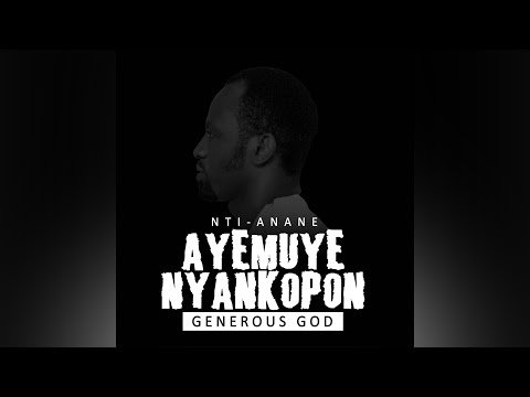 Nti-Anane - Ayemuye Nyankopɔn (Official Lyrics Video)