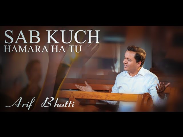 New song by Arif Bhatti Sab kuch hamara ha tu class=