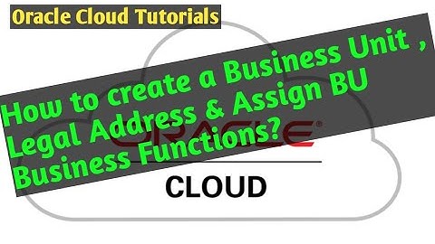 How To Create #BusinessUnit #LegalAddress and assign Business functions in Oraclecloud/Fusion - EP-6
