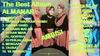 ALMANAR The Best Full Album Qasidah Modern - Ambisi ! Jangan Biarkan Dirimu ! Hamba Uang ! Mengapa