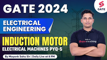 Induction Motor in Electrical Machines | GATE Electrical 2024 | Mayank Sir