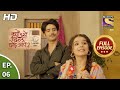 Kyun Utthe Dil Chhod Aaye? - Ep 6 - Full Episode - 1st February, 2021