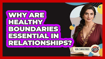 Why Are Healthy Boundaries Essential In Relationships? - Gen Z Unfiltered