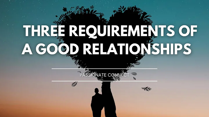 Three requirements of a good relationship