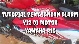 Tutorial pemasangan alarm V12 dimotor yamaha R15