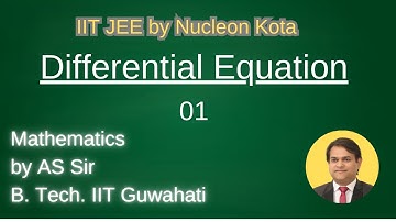 Differential equation -01by AS sir B. Tech. From IIT Guwahati @ Nucleon IIT JEE  Maths Kota