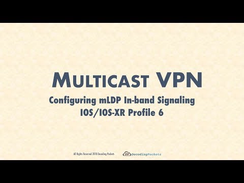 MVPN Video 12 - mLDP In-band Signaling (Profile 6) Configuration on IOS and IOS-XR Routers