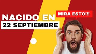 Nacido el 22 de Septiembre | Este es el SECRETO DE TI | Feliz Cumpleaños