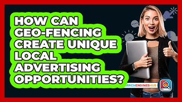 How Can Geo-fencing Create Unique Local Advertising Opportunities? - SearchEnginesHub.com