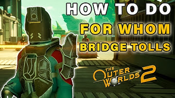 How to do The "For Whom The Bridge Tolls" Side Quest ► Outer Worlds 2
