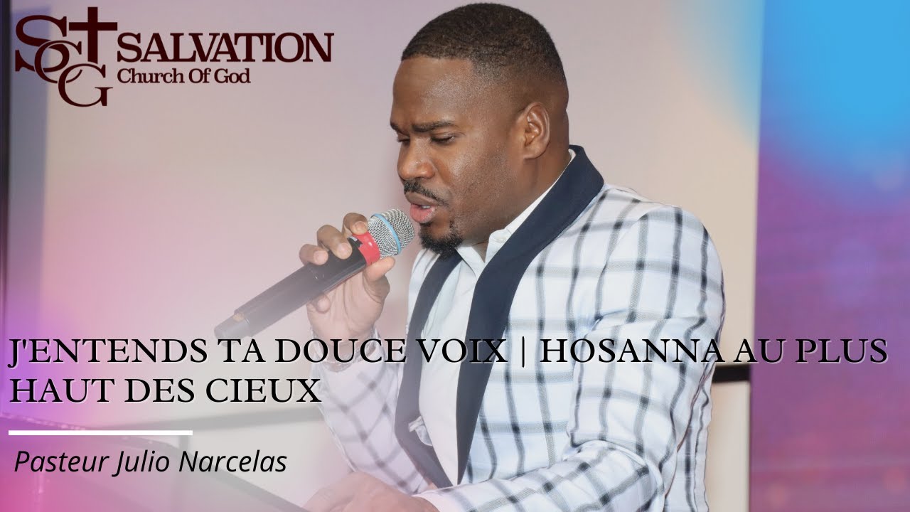 J'entends ta douce voix | Hosanna au plus haut des cieux | Pastor Julio Narcelas