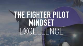 The Fighter Pilot Mindset - Normalized Excellence