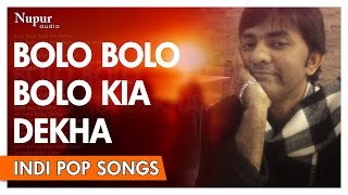 Vignette de la vidéo "Bolo Bolo - Sajjad Ali | Popular Hindi Song | Nupur Audio"